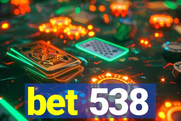 bet 538